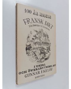 Kirjailijan Gunnar Ekelöf käytetty kirja Hundra år modern fransk dikt : från Baudelaire till surrealismen