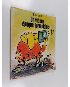 Kirjailijan Jean-Marc Reiser käytetty kirja On vit une époque formidable!