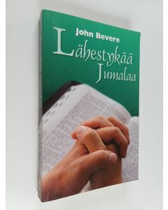 Kirjailijan Susanna Kallamäki & John Bevere käytetty kirja Lähestykää Jumalaa : kuinka voit saavuttaa läheisen suhteen Jumalan kanssa