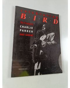 Kirjailijan Gary Giddins käytetty kirja Celebrating Bird - The Triumph of Charlie Parker