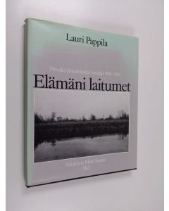 Kirjailijan Lauri Pappila käytetty kirja Elämäni laitumet : päiväkirjamerkintöjä vuosilta 1943-1962