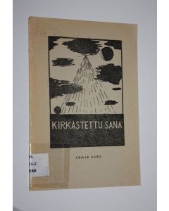 Kirjailijan Armas Karo käytetty teos Kirkastettu sana