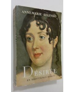 Kirjailijan Annemarie Selinko käytetty kirja Desiree : en drottnings roman