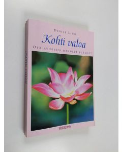 Kirjailijan Denise Linn käytetty kirja Kohti valoa : ota avuksesi menneet elämät! (signeerattu, tekijän omiste)