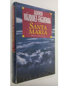 Kirjailijan Alberto Vazquez-Figueroa käytetty kirja Santa Maria : Roman (UUSI)