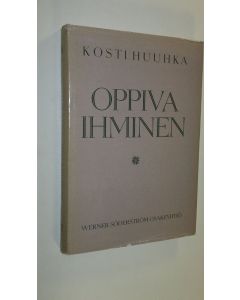 Kirjailijan Kosti Huuhka käytetty kirja Oppiva ihminen : tutkimus aikuisten kasvatettavuudesta