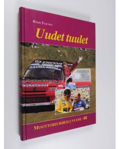 Kirjailijan Reijo Tujunen käytetty kirja Uudet tuulet : Moottoriurheiluvuosi -88