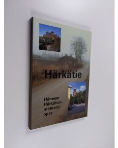 Kirjailijan Jaakko Masonen käytetty kirja Härkätie : Hämeen Härkätien matkailuopas