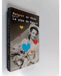Kirjailijan Georges Simenon käytetty kirja Maigret se fâche. suivi de La pipe de Maigret