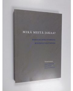 käytetty kirja Mikä meitä jakaa? : sosiaalipolitiikkaa kilpailuvaltiossa - Sosiaalipolitiikkaa kilpailuvaltiossa