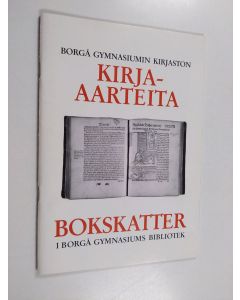 käytetty teos Borgå gymnasiumin kirjaston kirja-aarteita : näyttely 29.4.-31.5.1988 ; Bokskatter i Borgå gymnasiums bibliotek ; utställning 29.4.-31.5.1988