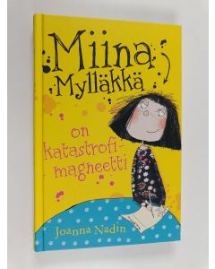 Kirjailijan Joanna Nadin käytetty kirja Miina Mylläkkä on katastrofimagneetti