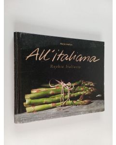 Kirjailijan Marja Lindfors käytetty kirja All'italiana : ruokia Italiasta