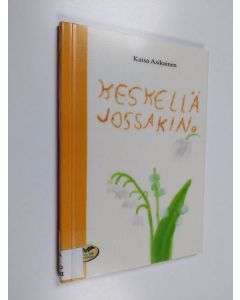 Kirjailijan Kaisa Asikainen käytetty kirja Keskellä jossakin