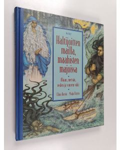 Kirjailijan Elina Ranta käytetty kirja Haltijoitten mailla, maahisten majoissa : maan, metsän, veden ja vuoren väki