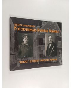 käytetty kirja Eesti vabariigi fotokuningad kuninga tänsvalt = "King" Street photo kings of the Republic of Estonia