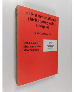 käytetty kirja Naisen historiallisuus : yhteiskunta, yksilö, sukupuoli : seminaariraportti