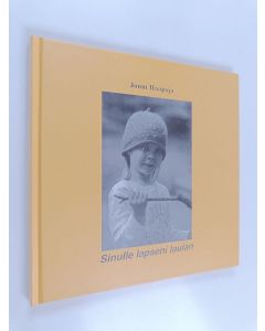 Kirjailijan Jouni Haapoja käytetty kirja Sinulle lapseni laulan