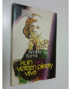 Kirjailijan Annikki Komsi käytetty kirja Kuin veteen piirretty viiva