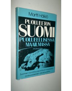 Kirjailijan Martti Häikiö käytetty kirja Puolueeton Suomi puolueellisessa maailmassa : Suomen turvallisuuspolitiikan haasteita avaruusaseiden aikakaudella