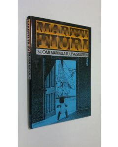 Kirjailijan Martti Tiuri käytetty kirja Suomi matkalla tulevaisuuteen