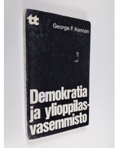 Kirjailijan George F. Kennan käytetty kirja Demokratia ja ylioppilasvasemmisto