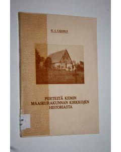 Kirjailijan K. I. Cajanus käytetty kirja Piirteitä Kemin maaseurakunnan kirkkojen historiasta