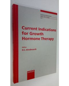 Kirjailijan Peter C. Hindmarsh käytetty kirja Current Indications for Growth Hormone Therapy - vol. 1