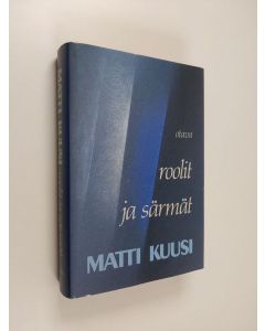 Kirjailijan Matti Kuusi käytetty kirja Roolit ja särmät : dokumentteja seitsemältä vuosikymmeneltä