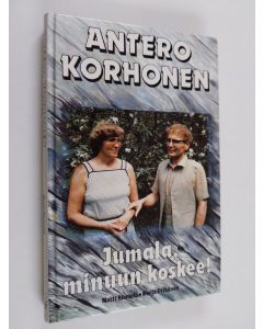 Kirjailijan Antero Korhonen käytetty kirja Jumala, minuun koskee!