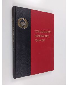 käytetty kirja Itä-Suomen seminaari 1945-1970 : juhlajulkaisu