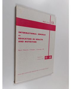 Kirjailijan F. W. Clements käytetty kirja International Seminar on Education in Health and Nutrition - Report 13