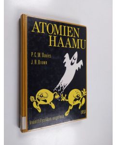 Tekijän P. C. W. ym. Davies  käytetty kirja Atomien haamu : kvanttifysiikan ongelmia