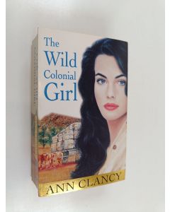 Kirjailijan Ann Clancy käytetty kirja The Wild Colonial Girl