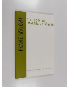 Kirjailijan Franz Wright käytetty kirja Till fots till Martha's Vineyard
