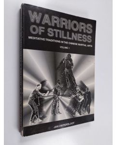 Kirjailijan Jan Diepersloot käytetty kirja Warriors of stillness 1 : meditative traditions in the chinese martial arts