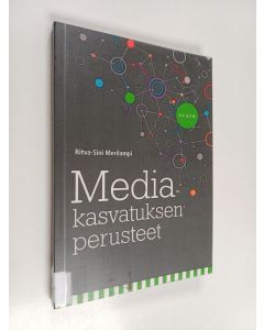 Kirjailijan Ritva-Sini Merilampi käytetty kirja Mediakasvatuksen perusteet