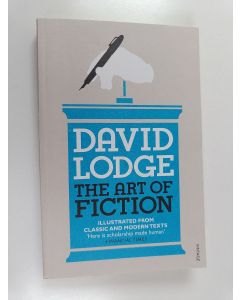 Kirjailijan David Lodge käytetty kirja The art of fiction : illustrated from classic and modern texts