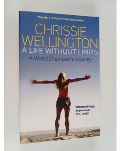 Kirjailijan Chrissie Wellington käytetty kirja A Life Without Limits : a world champion's journey