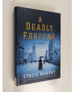 Kirjailijan Stacie Murphy käytetty kirja A Deadly Fortune - A Novel