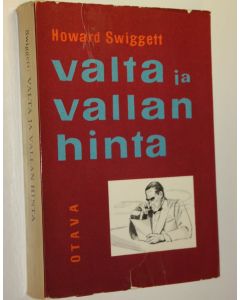 Kirjailijan Howard Swigget käytetty kirja Valta ja vallan hinta