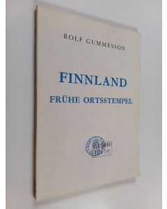 Kirjailijan Rolf Gummesson käytetty kirja Finnland : frühe Ortsstempel