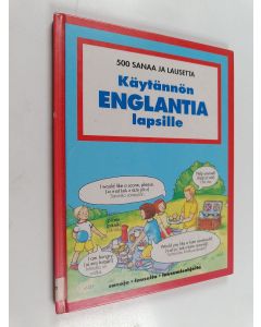 Kirjailijan Carol Watson käytetty kirja Käytännön englantia lapsille : 500 sanaa ja lausetta
