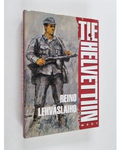 Kirjailijan Reino Lehväslaiho käytetty kirja Tie helvettiin : romaani