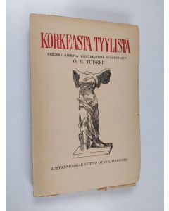 Kirjailijan O. E. Tudeer käytetty kirja Korkeasta tyylistä