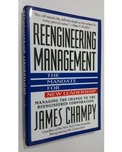 Kirjailijan James Champy käytetty kirja Reengineering management : the mandate for new leadership