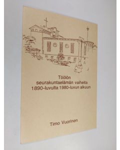 Kirjailijan Timo Vuorinen käytetty teos Töölön seurakuntaelämän vaiheita 1890-luvulta 1980-luvun alkuun