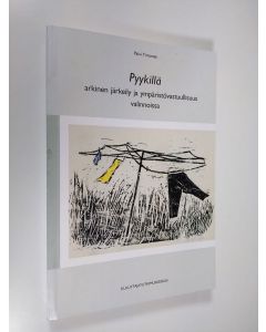 Kirjailijan Päivi Timonen käytetty kirja Pyykillä - arkinen järkeily ja ympäristövastuullisuus valinnoissa