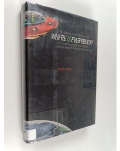 Kirjailijan Stephen Webb käytetty kirja If the universe is teeming with aliens... where is everybody? : fifty solutions to the Fermi paradox and the problem of extraterrestrial life