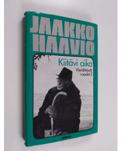 Kirjailijan Jaakko Haavio käytetty kirja Vierähtävät vuodet 2, 1960-77 : kiitävi aika